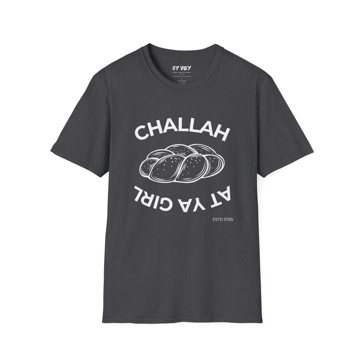 Challah At Ya Girl - Unisex soft T-shirt