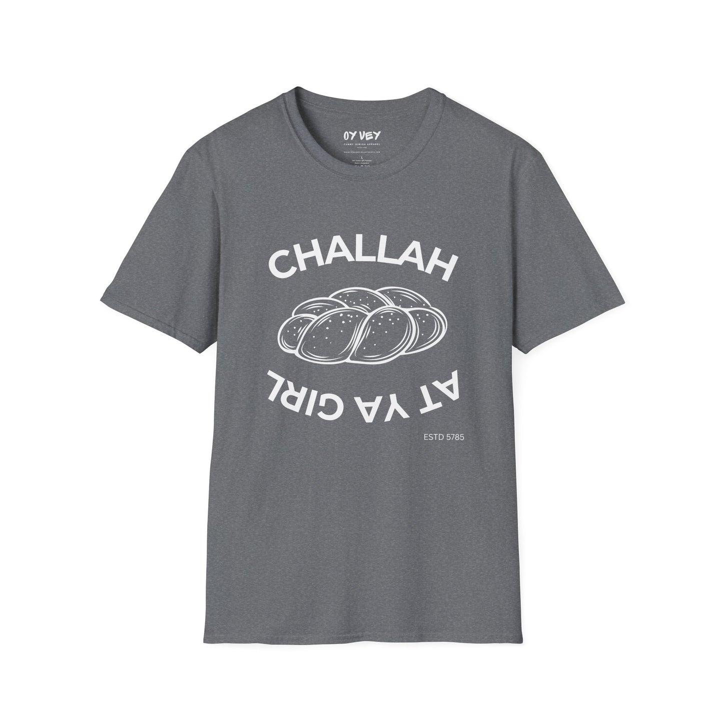 Challah At Ya Girl - Unisex soft T-shirt