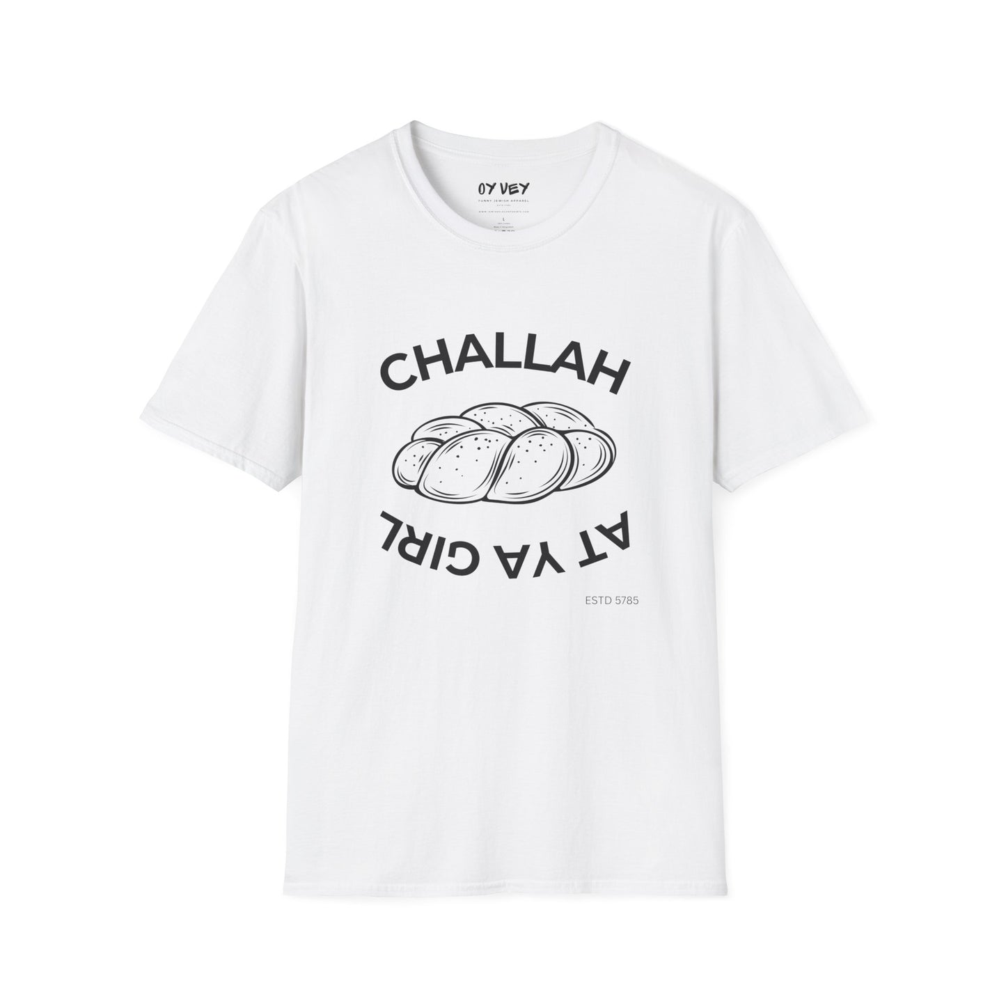 Challah At Ya Girl - Unisex soft T-shirt