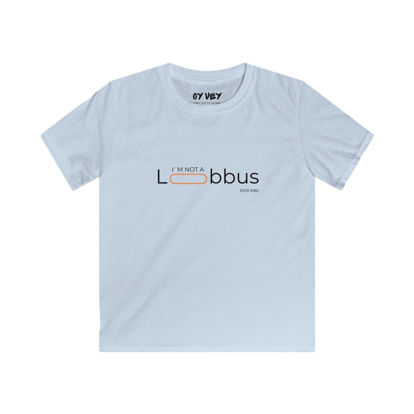 I´m Not A Lobbus - Softstyle Kids Tee