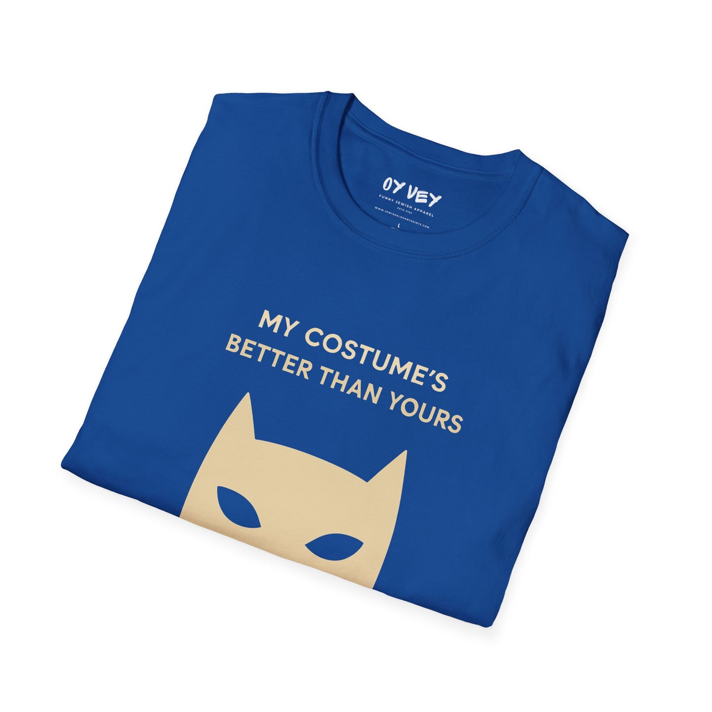 My Costume“s Better than Yours - Unisex soft T-shirt, Perfect Gift for Purim