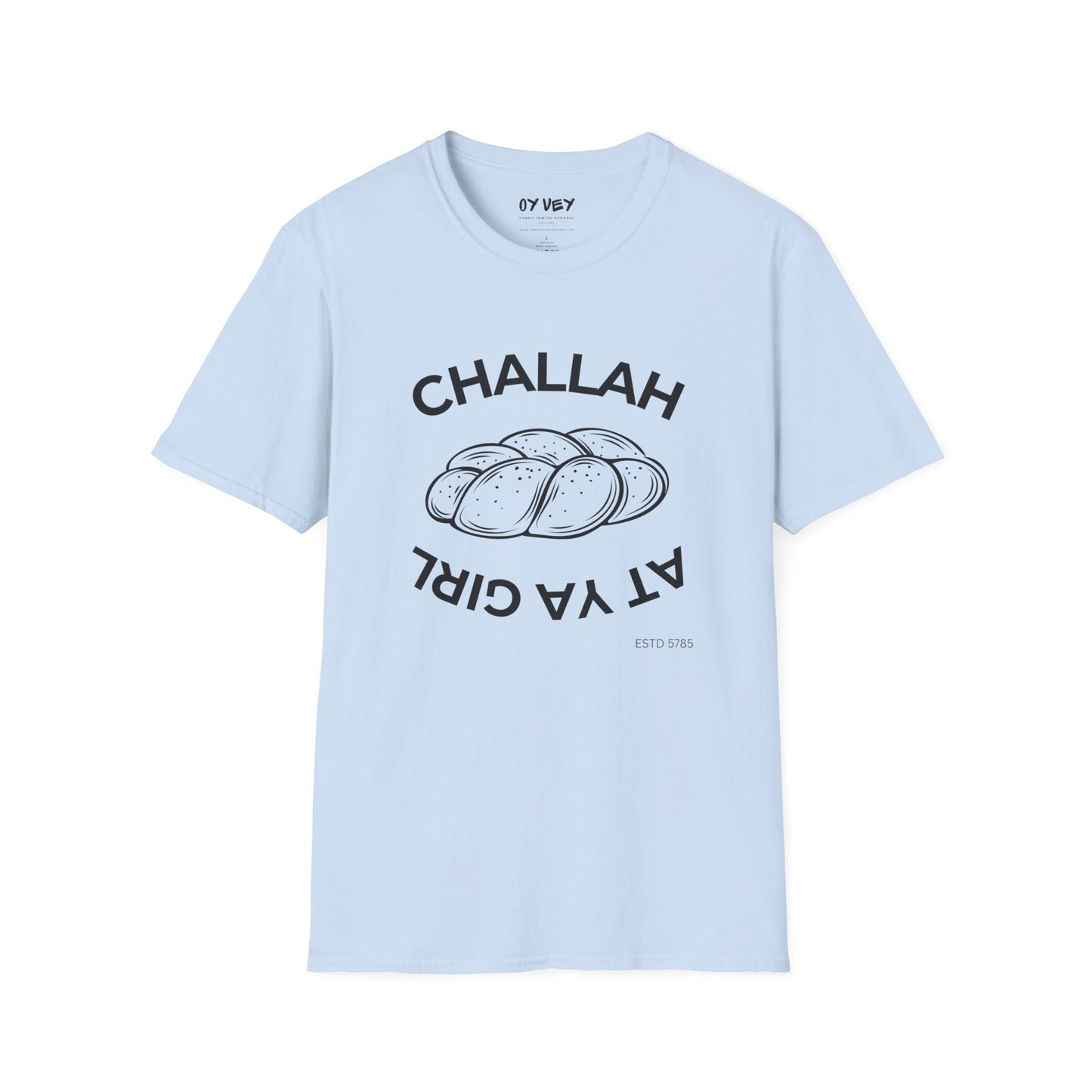 Challah At Ya Girl - Unisex soft T-shirt