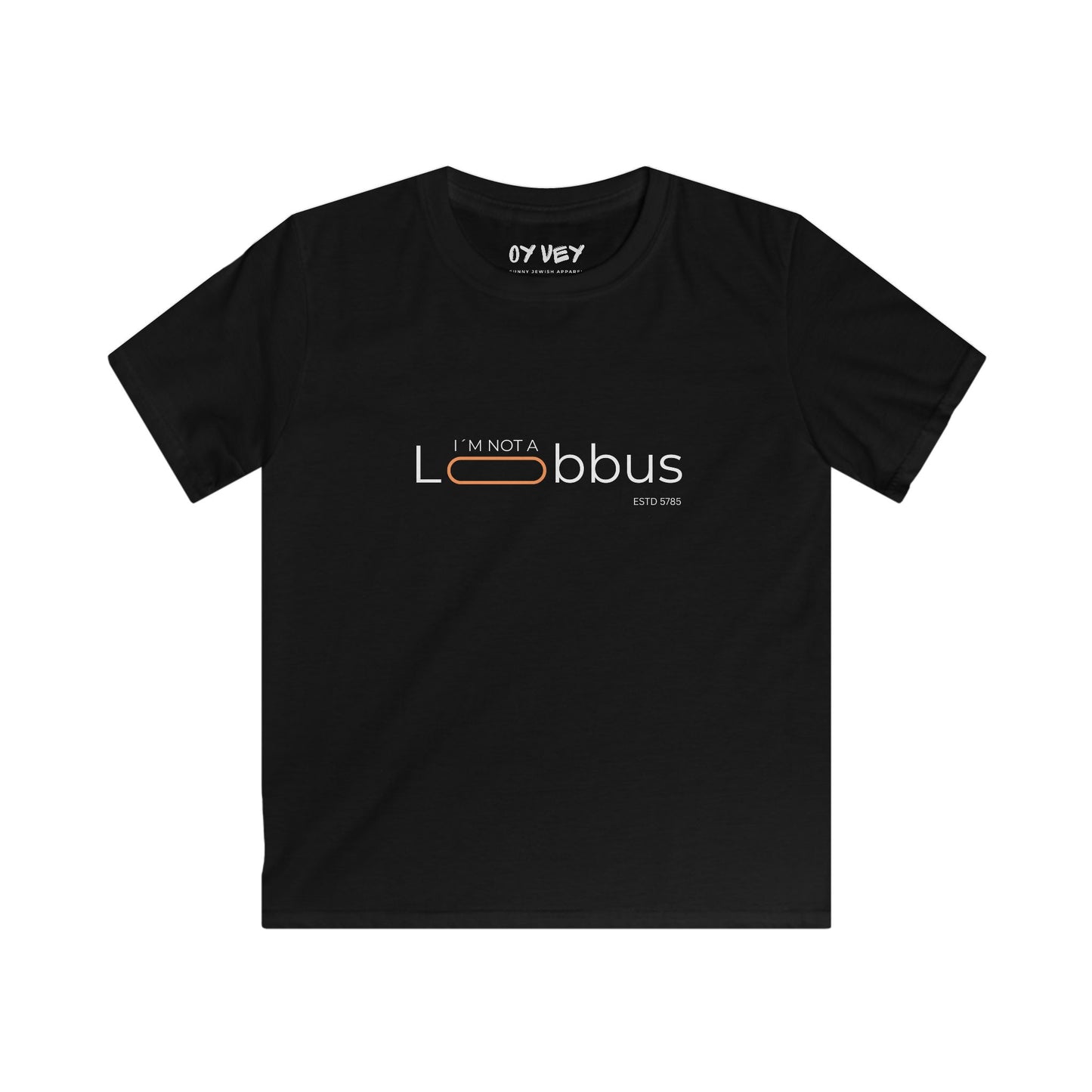 I´m Not A Lobbus - Softstyle Kids Tee