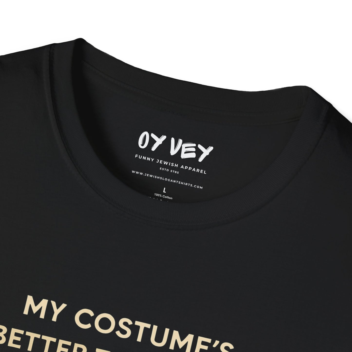 My Costume“s Better than Yours - Unisex soft T-shirt, Perfect Gift for Purim