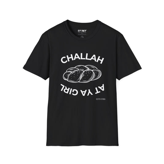 Challah At Ya Girl - Unisex soft T-shirt