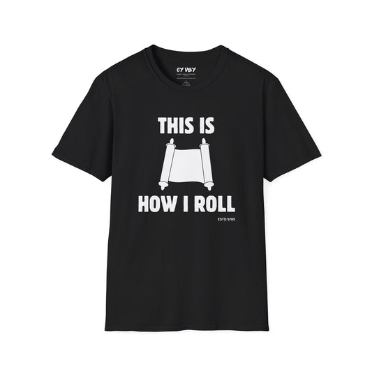 This Is How I Roll - Unisex soft T-shirt, Perfect Gift for Friends, Cool Streetwear for Summer