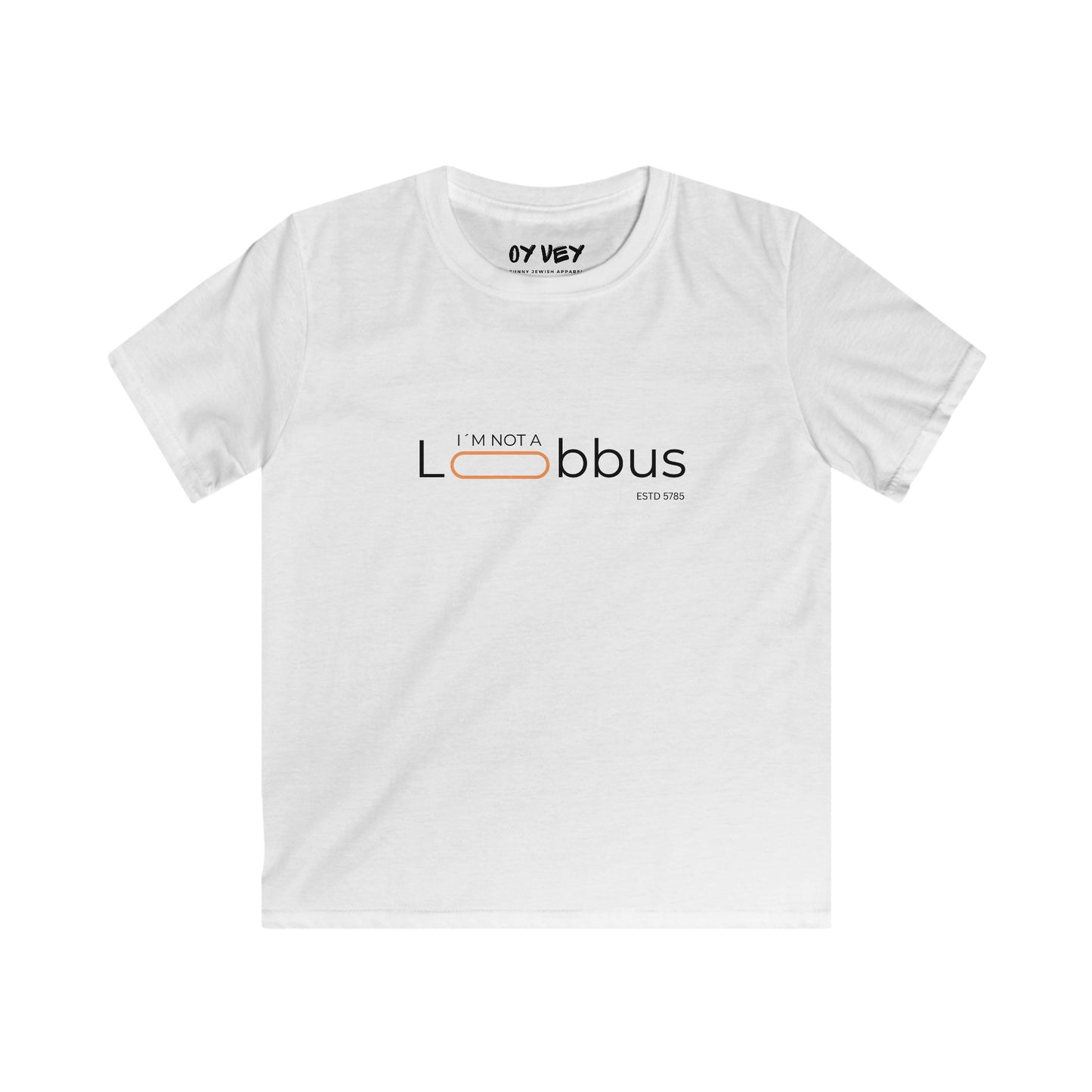 I´m Not A Lobbus - Softstyle Kids Tee